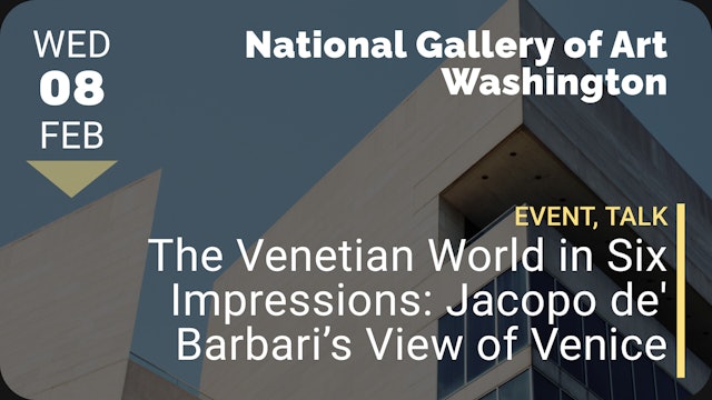 2023.02.08 | The Venetian World in Six Impressions: Jacopo de' Barbari’s View of