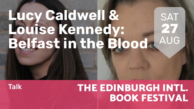 2022.08.27 | Lucy Caldwell & Louise Kennedy: Belfast in the Blood