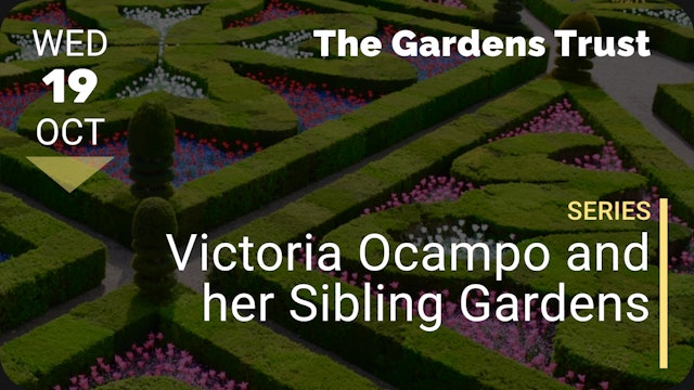 2022.10.19 | Victoria Ocampo and her Sibling Gardens