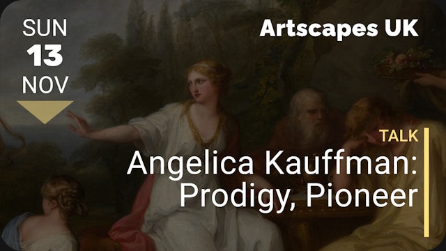 2022.11.13 | Angelica Kauffman: Prodigy, Pioneer