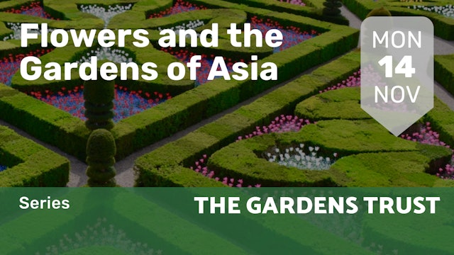 2022.11.14 | Flowers and the Gardens of Asia