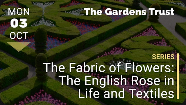 2022.10.03 | The Fabric of Flowers: The English Rose in Life and Textiles