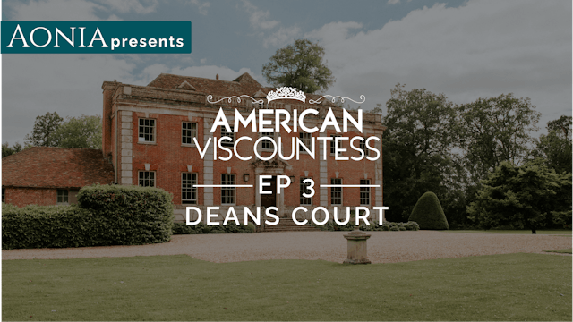 🎥 | American Viscountess: Deans Court 
