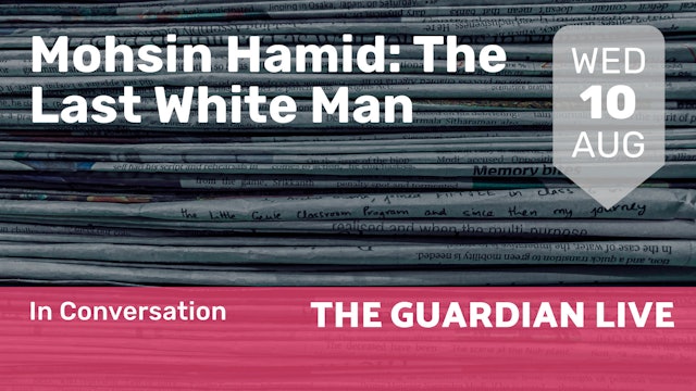 2022.08.10 | Mohsin Hamid: The Last White Man