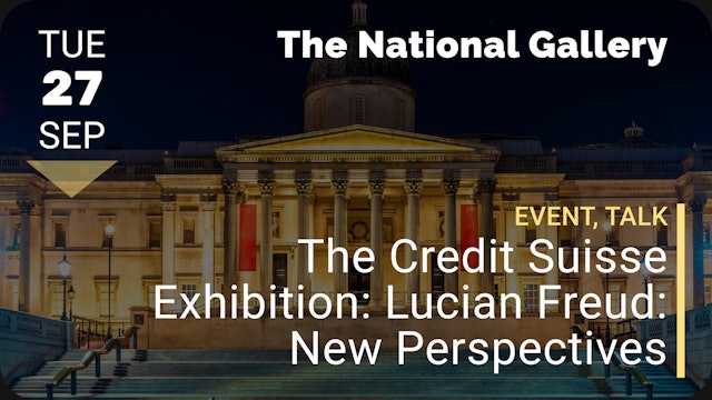 2022.09.27 | The Credit Suisse Exhibition: Lucian Freud: New Perspectives