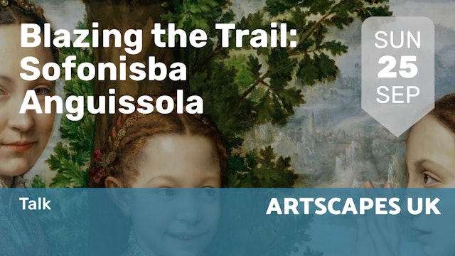 2022.09.25 | Blazing the Trail: Sofonisba Anguissola