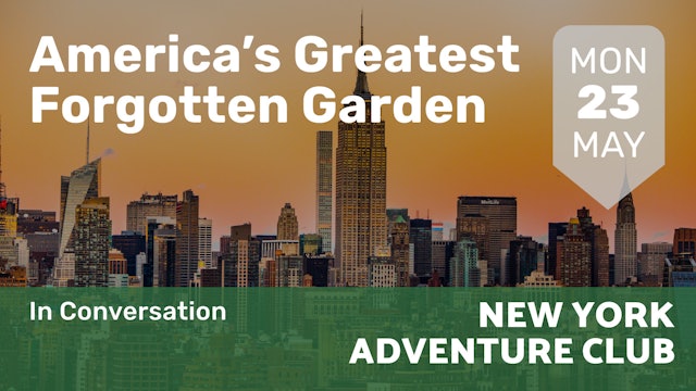2022.05.23 | America’s Greatest Forgotten Garden