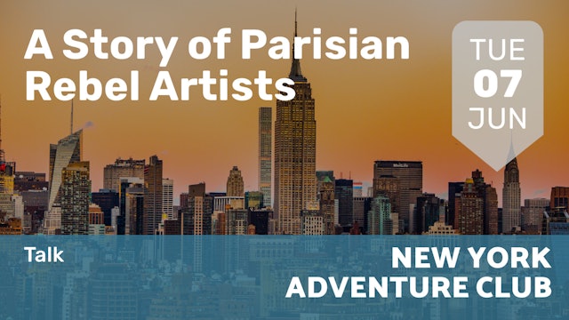 2022.06.07 | A Story of Parisian Rebel Artists