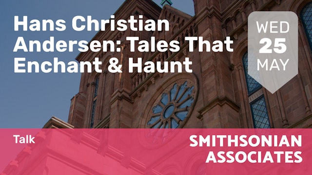 2022.05.25 | Hans Christian Andersen: Tales That Enchant & Haunt