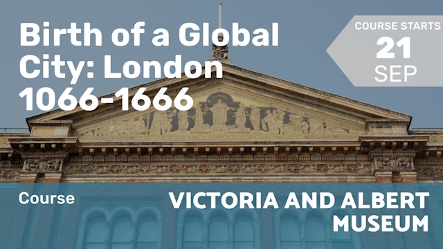 2022.09.21 | Birth of a Global City: London 1066-1666