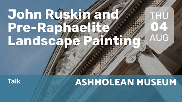 2022.08.04 | John Ruskin and Pre-Raphaelite Landscape Painting