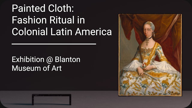 'Painted Cloth: Fashion and Ritual in Colonial Latin America' Exhibition