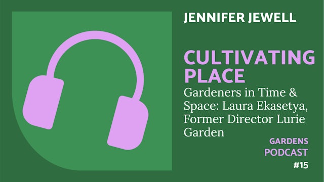 🎧 Cultivating Place  #15 | Gardeners In Time + Space