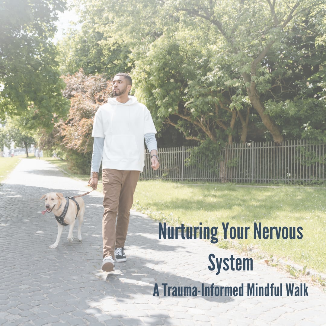Nurturing Your Nervous System: A Trauma-Informed Mindful Walk (14 min
