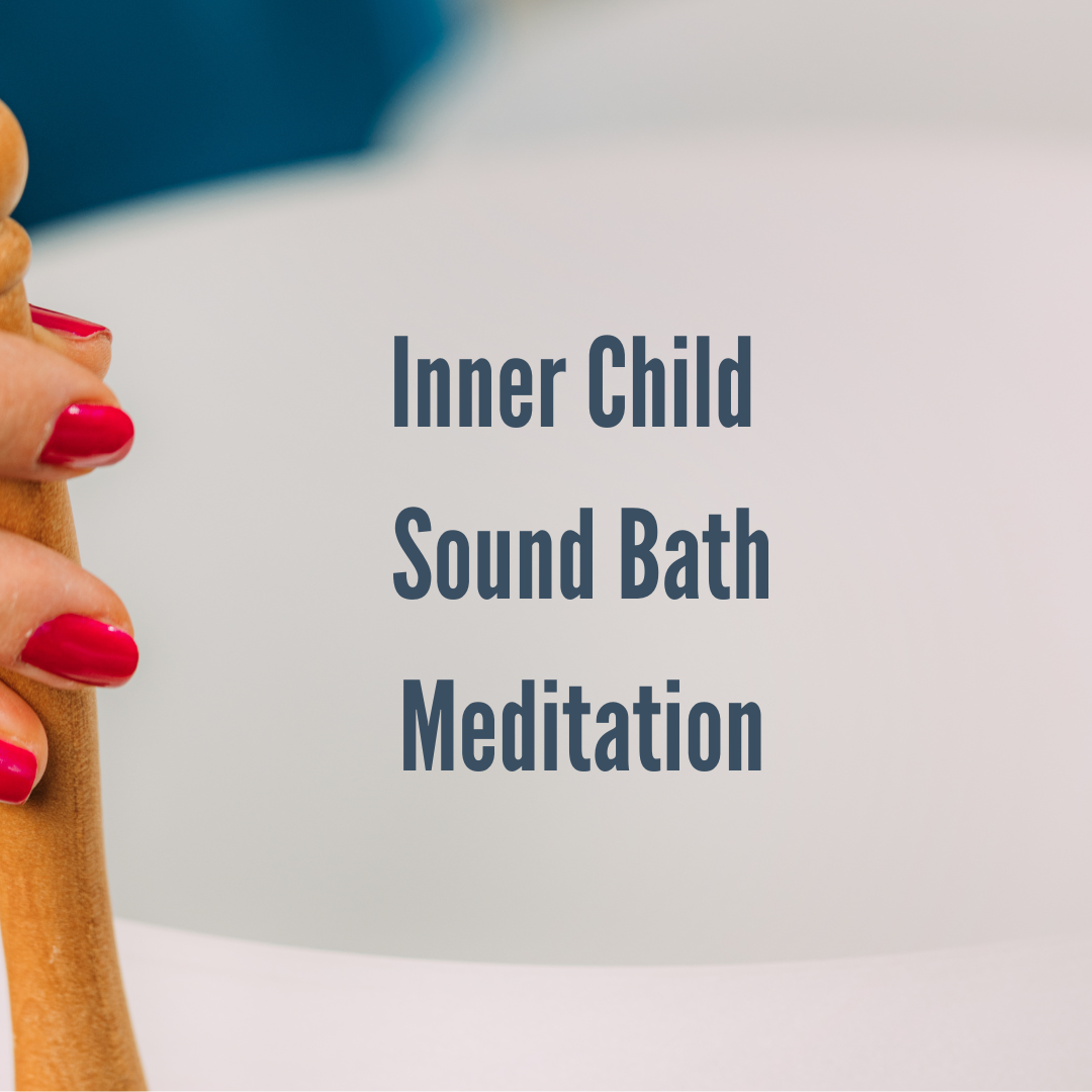 Inner Child Sound Bath Meditation