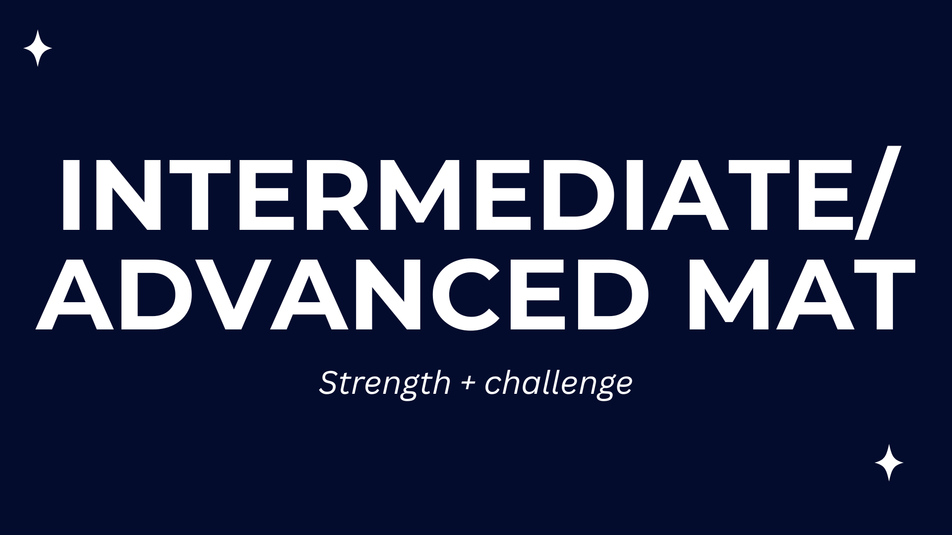 Intermediate / Advanced Mat