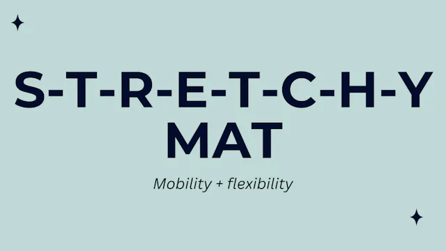 S-T-R-E-T-C-H-Y Mat 5