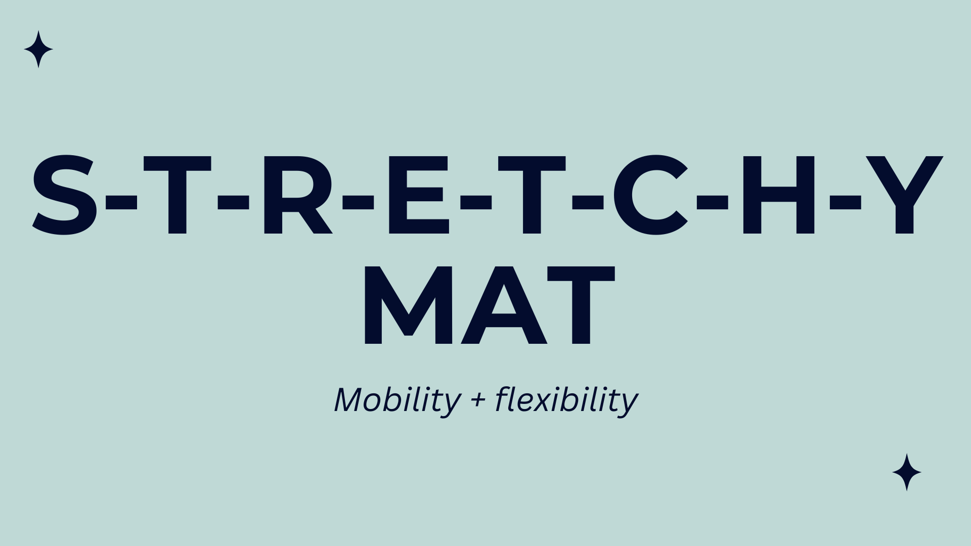S-T-R-E-T-C-H-Y Mat