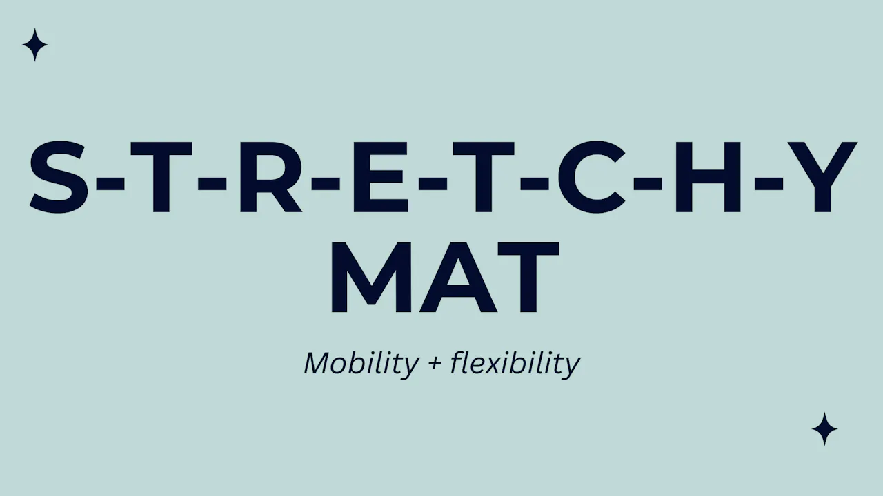 S-T-R-E-T-C-H-Y Mat 4