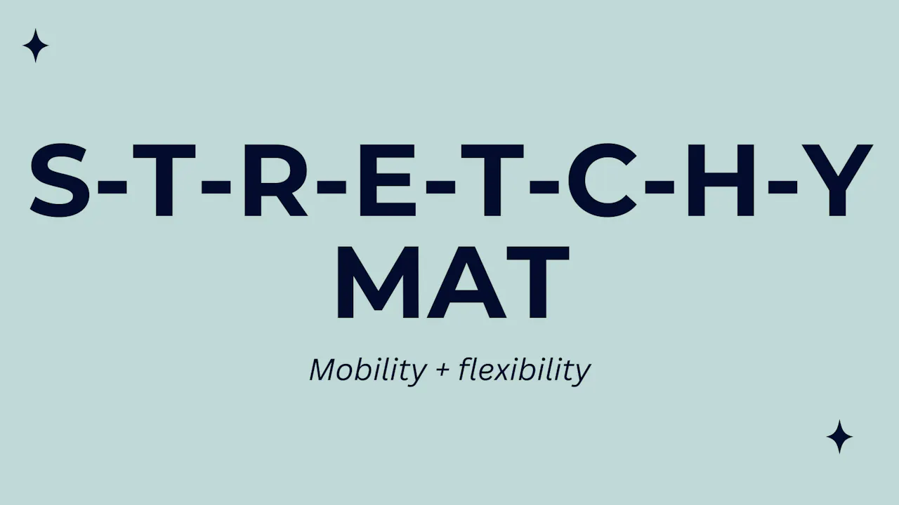 S-T-R-E-T-C-H-Y Mat 3