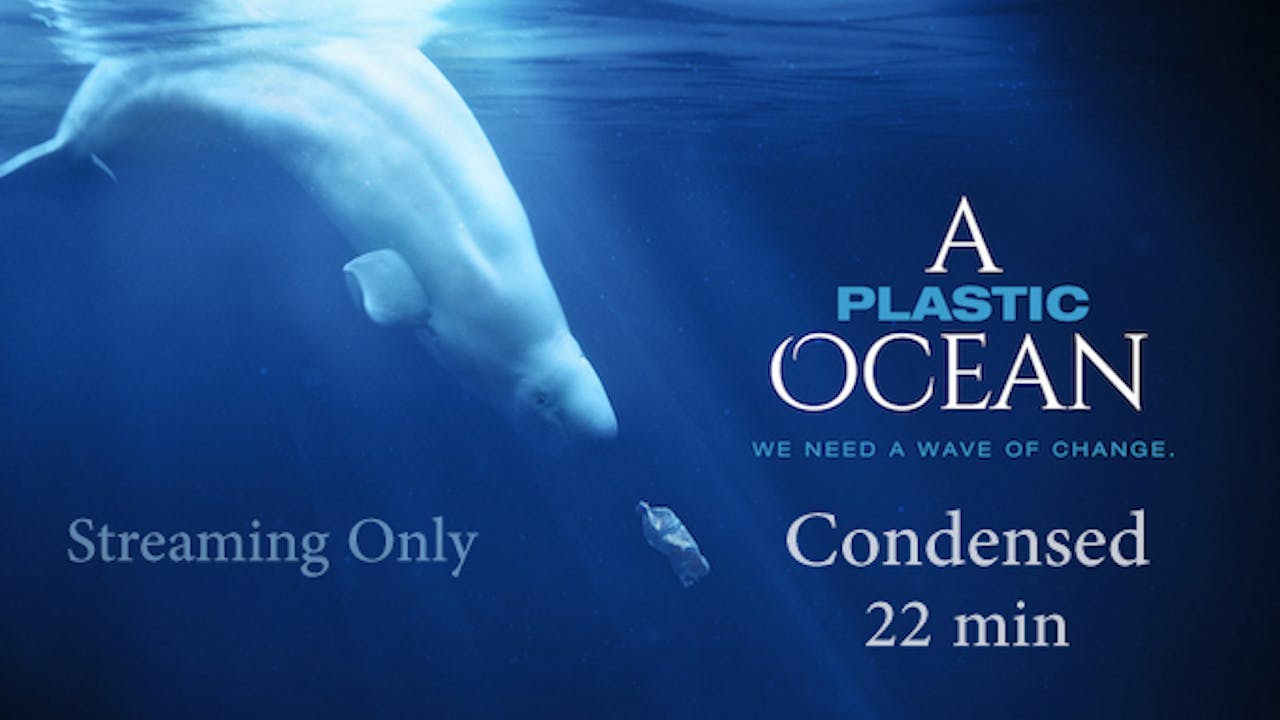 A Plastic Ocean - Condensed - Streaming Only