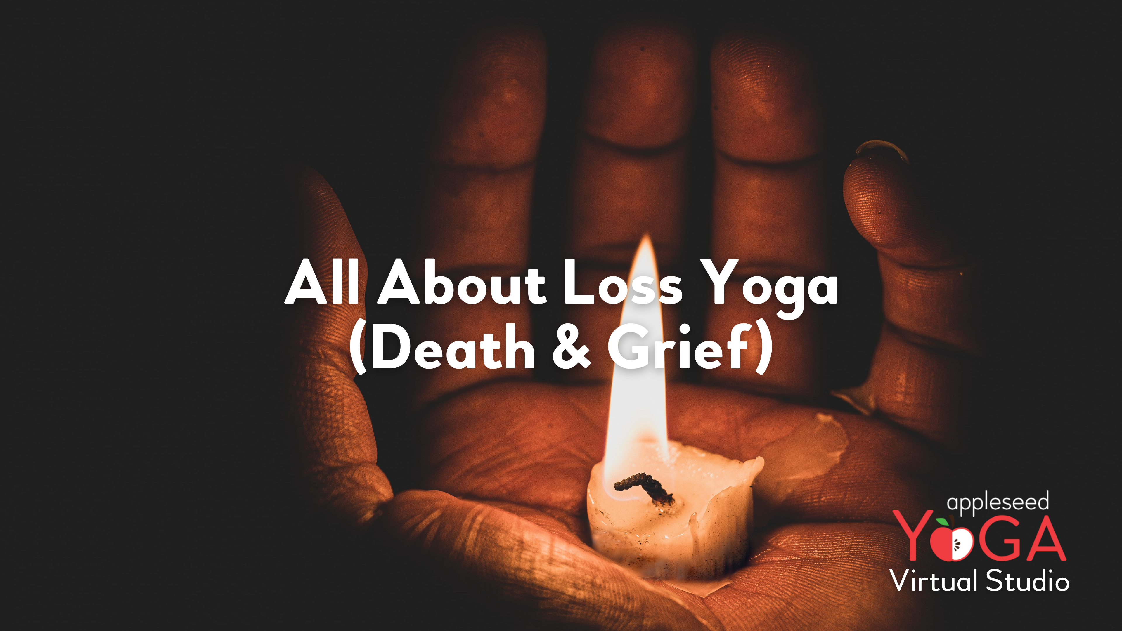 All About Loss Yoga (Death & Grief)