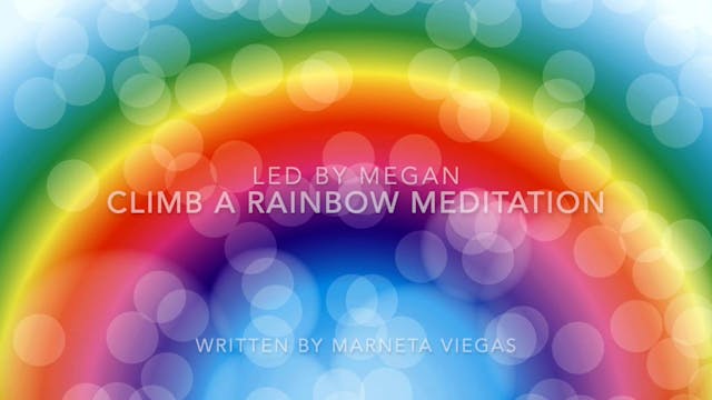 MEDITATION - Climb a Rainbow