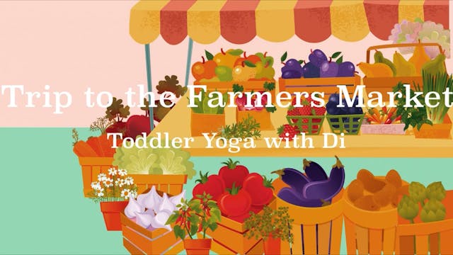 TODDLER - Trip to the Farmers Market! 