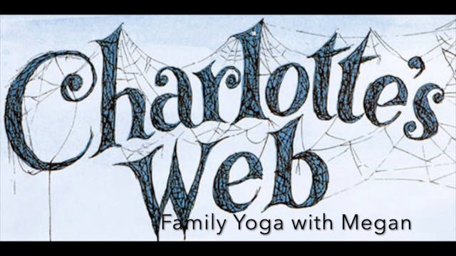 FAMILY - Charlotte's Web Yoga 🕸️