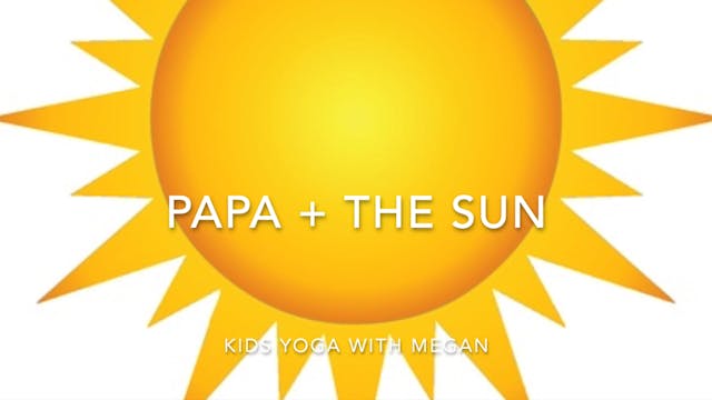 KIDS - Papa + The Sun