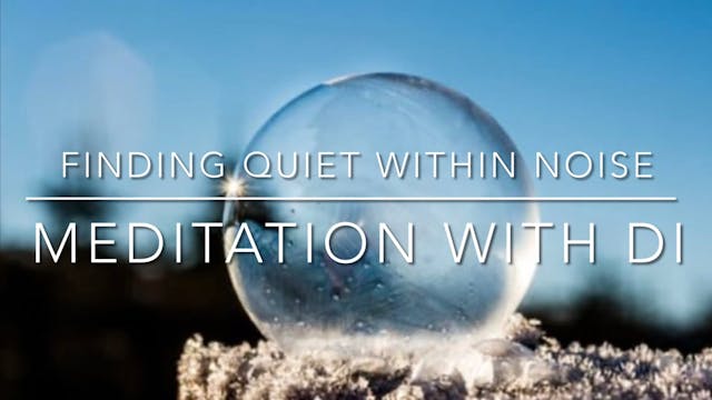 MEDITATION - Finding Quiet Amongst No...