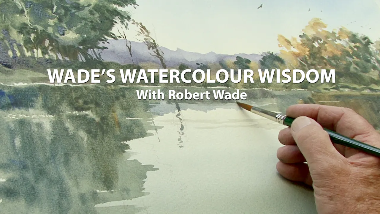 Wade's Watercolour Wisdom with Robert Wade