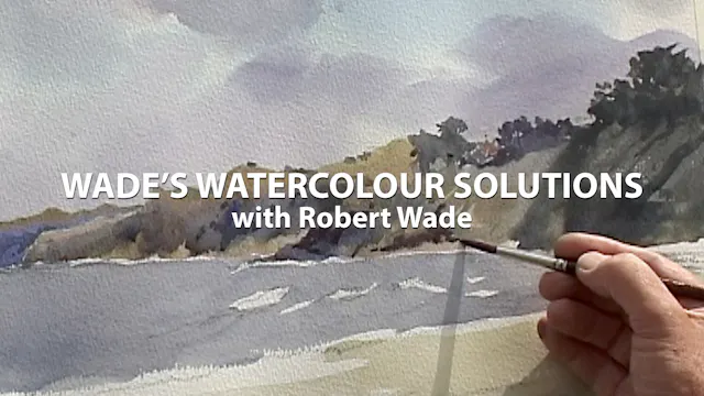 Wade's Watercolour Solutions with Robert Wade