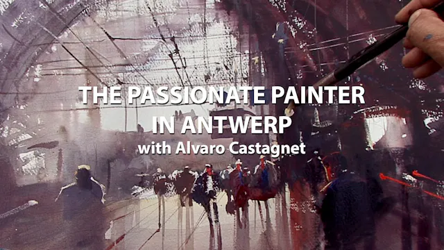 The Passionate Painter in Antwerp:Alvaro Castagnet