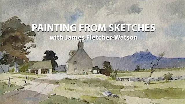 Painting from Sketches with James Fletcher-Watson