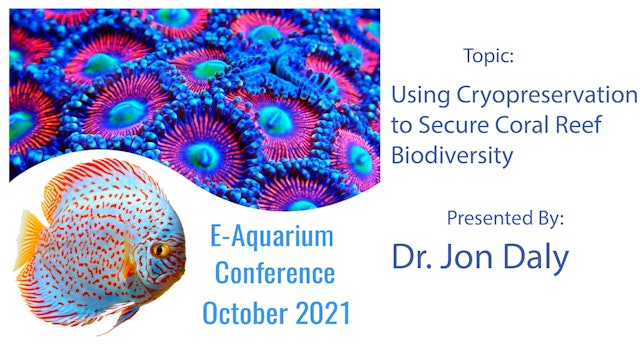 Cryopreservation to Secure Coral Reef Biodiversity (E-Aquarium Conference 2021)