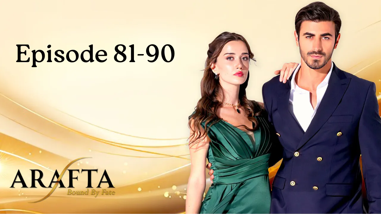 Arafta - Episodes 81- 90