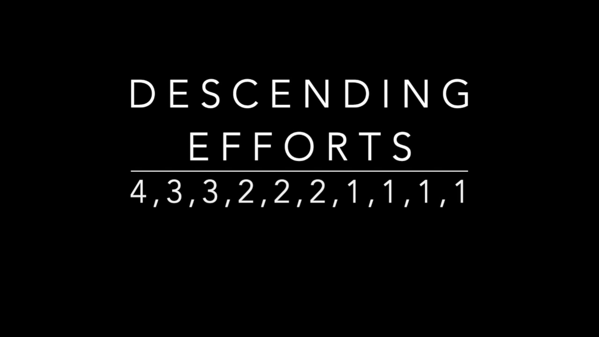 Descending Efforts 4,3,3,2,2,2,1,1,1,1