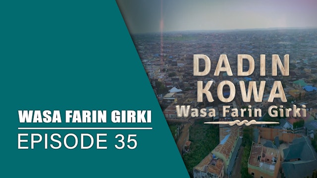 Dadin Kowa | Wasa Farin Girki | Kashi Na 35