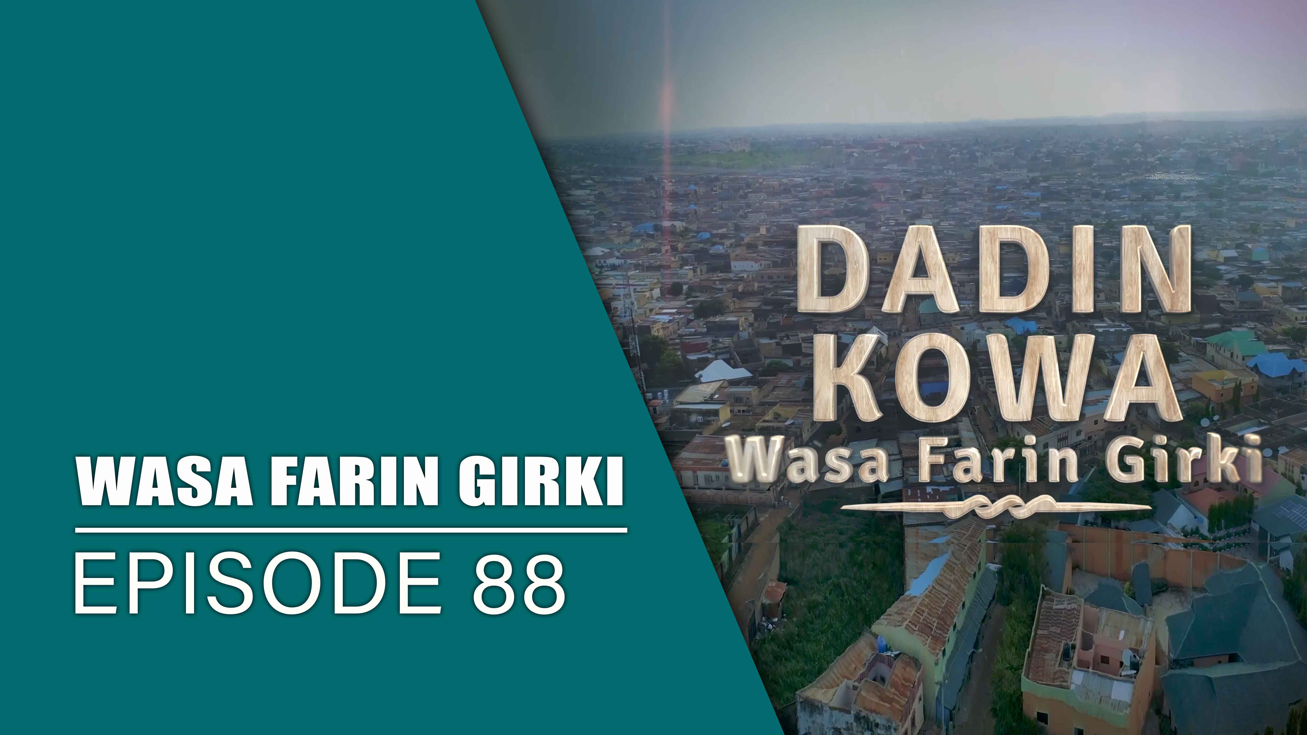 Dadin Kowa | Wasa Farin Girki | Kashi Na 88