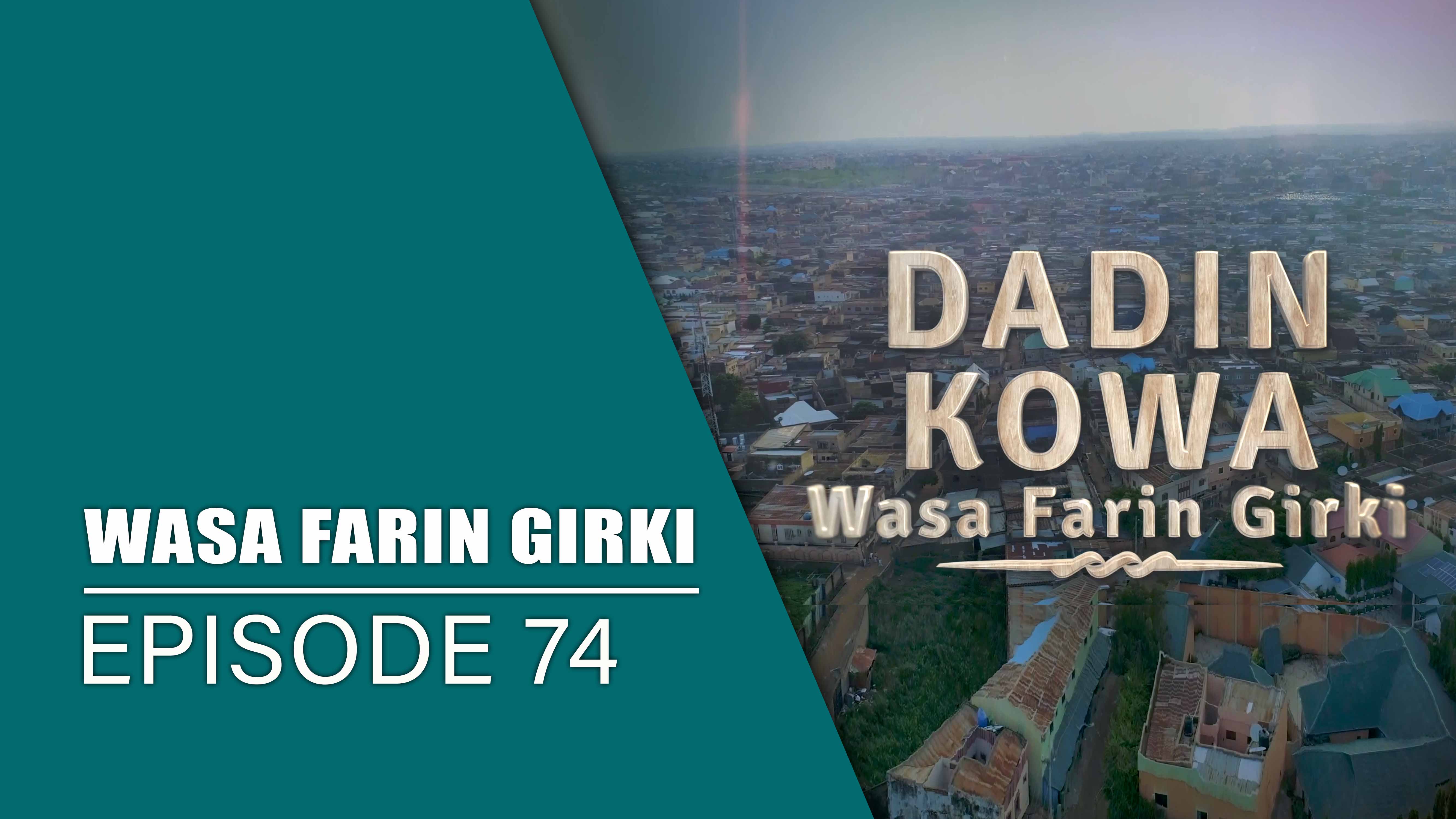 Dadin Kowa | Wasa Farin Girki | Kashi Na 74