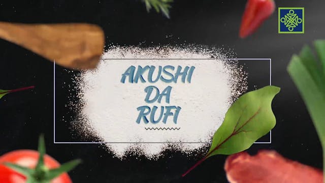 Akushi Da Rufi | Zango Na 13 | Kashi ...