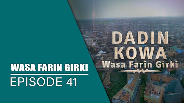 Dadin Kowa | Wasa Farin Girki | Kashi Na 41