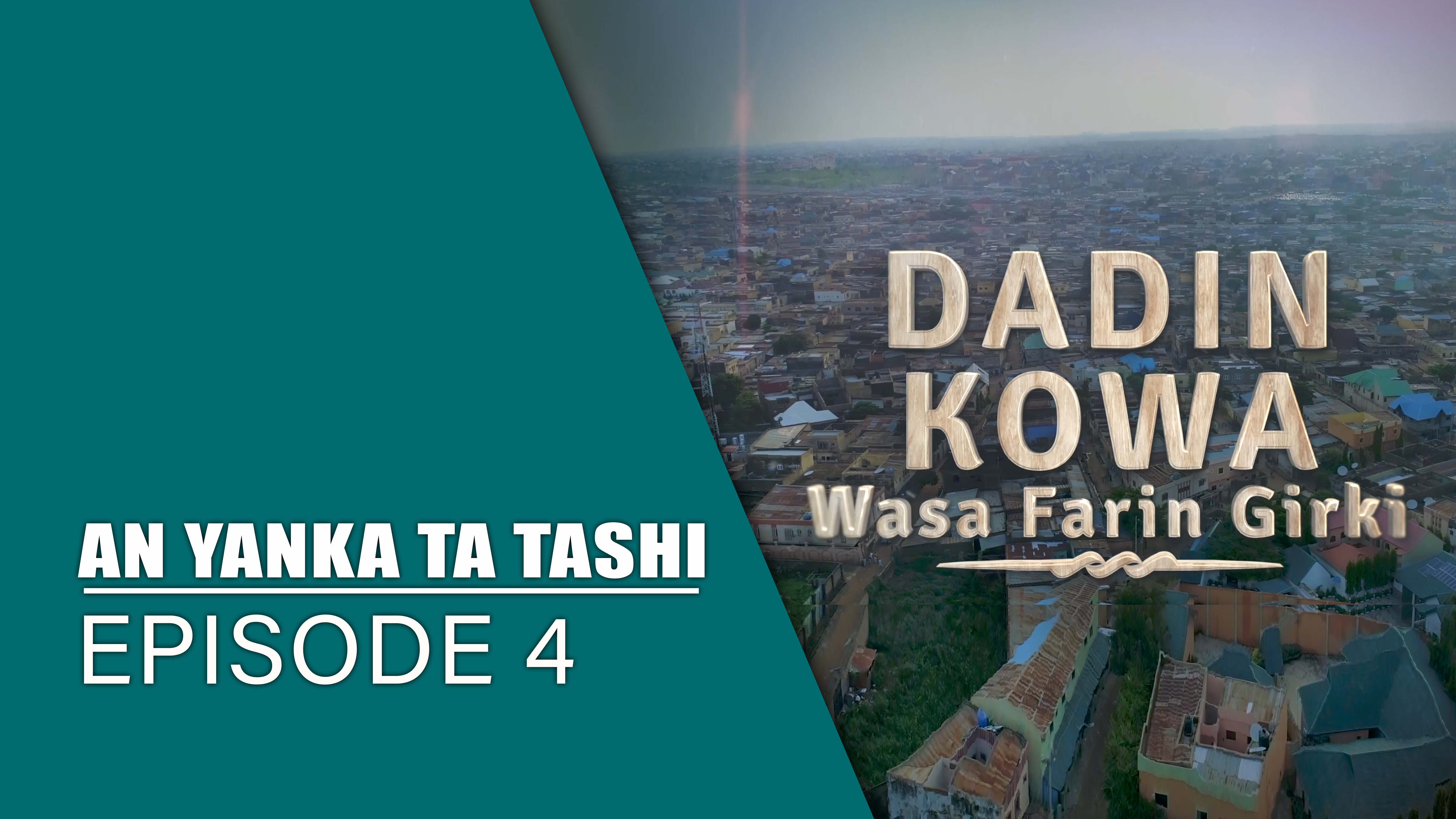 Dadin Kowa | An Yanka Ta Tashi | Kashi Na 4