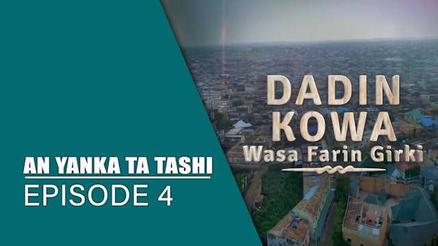Dadin Kowa | An Yanka Ta Tashi | Kashi Na 4