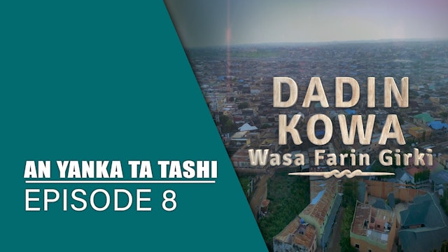 Dadin Kowa | An Yanka Ta Tashi | Kashi Na 8