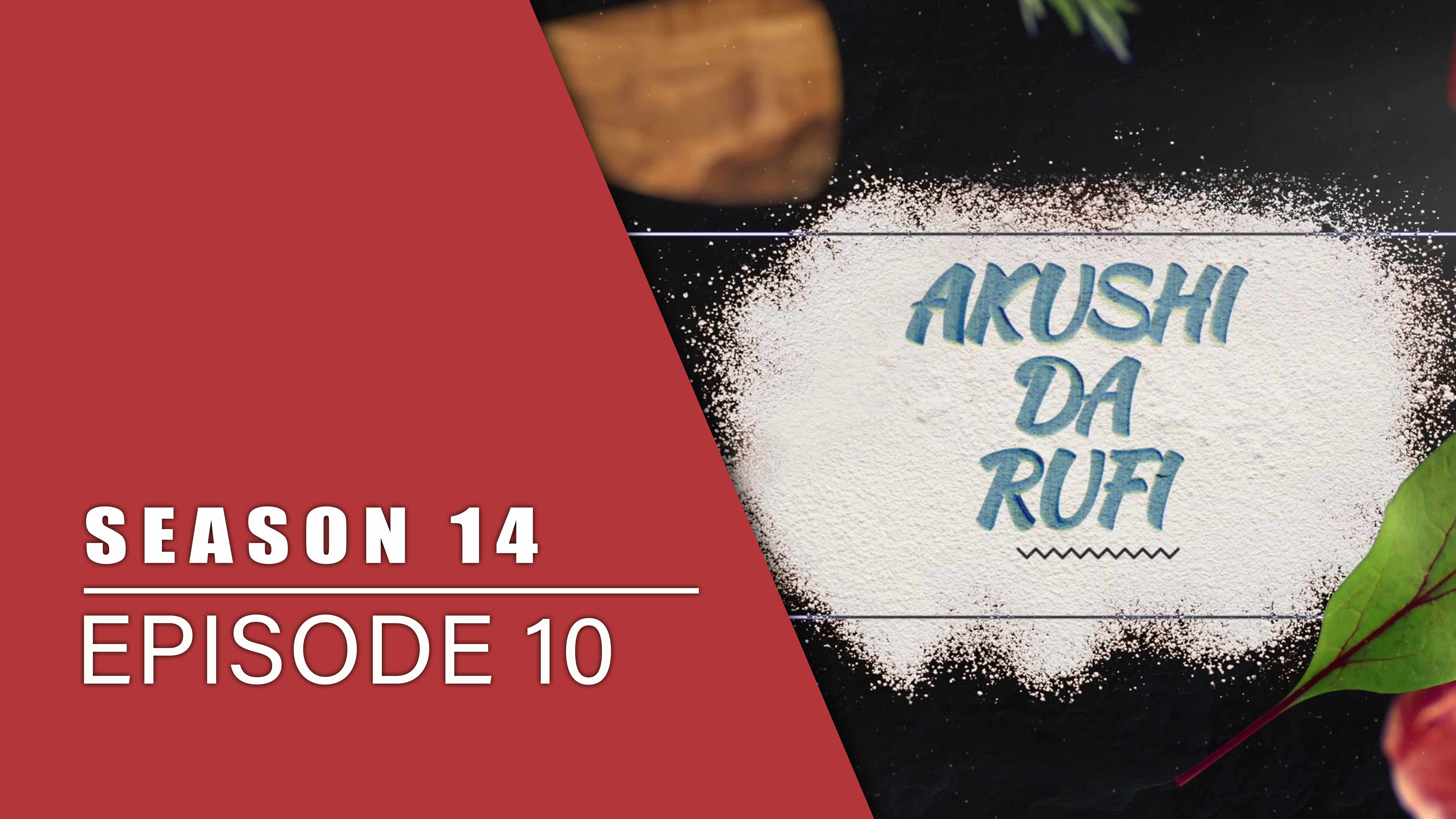 Akushi Da Rufi | Zango Na 14 | Kashi Na 10