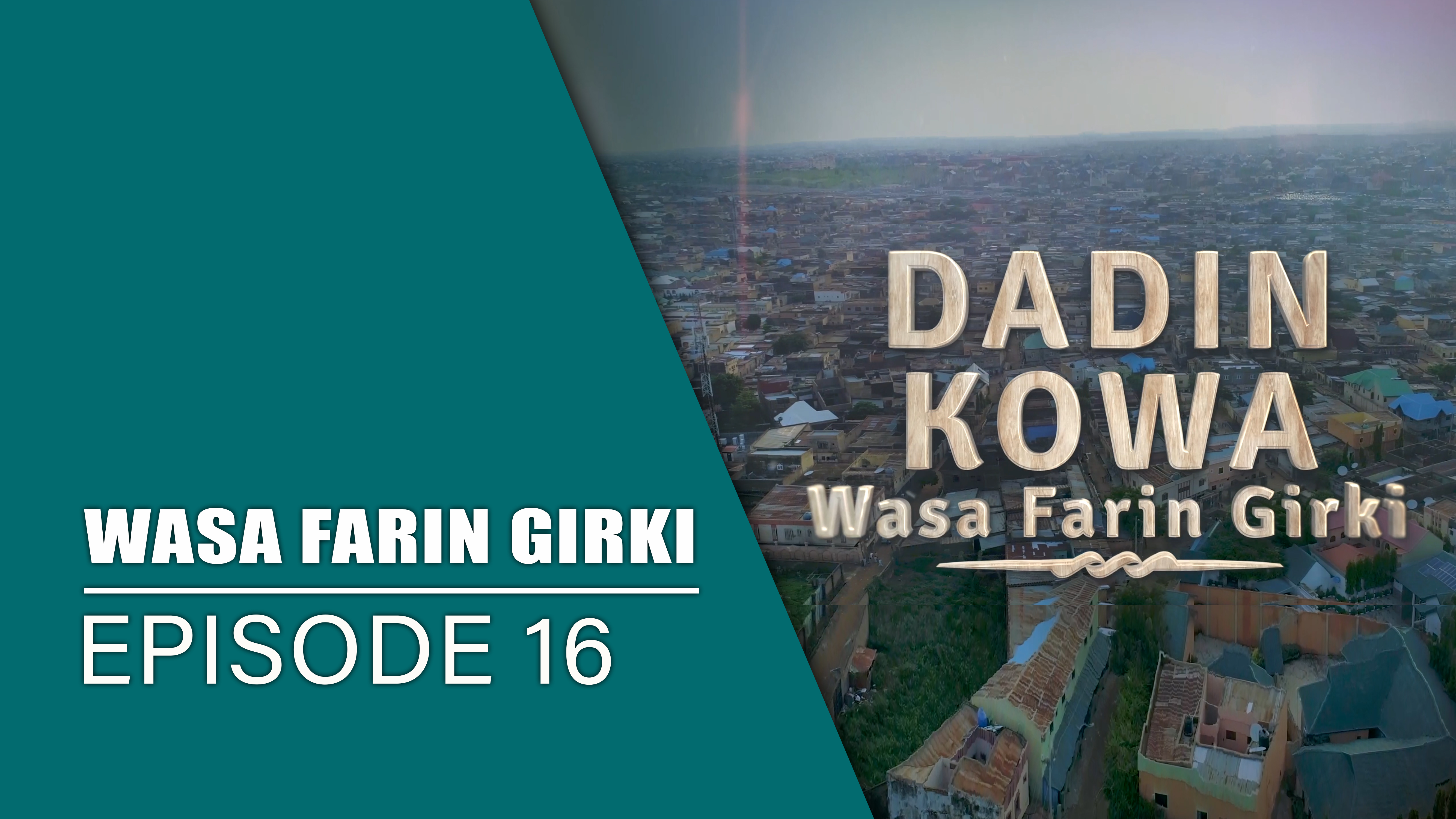 Dadin Kowa | Wasa Farin Girki | Kashi Na 16