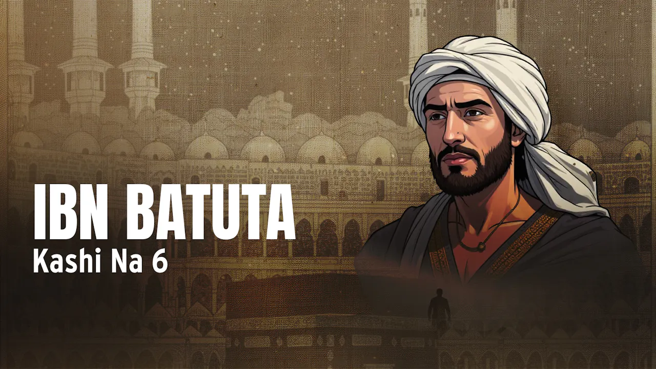 Ibn Batuta | Kashi Na 6 - Season 1 - AREWA24 On Demand