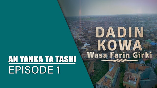 Dadin Kowa | An Yanka Ta Tashi | Kashi Na 1